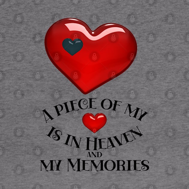 A piece of my heart is in Heaven and my Memories by Blue Butterfly Designs 